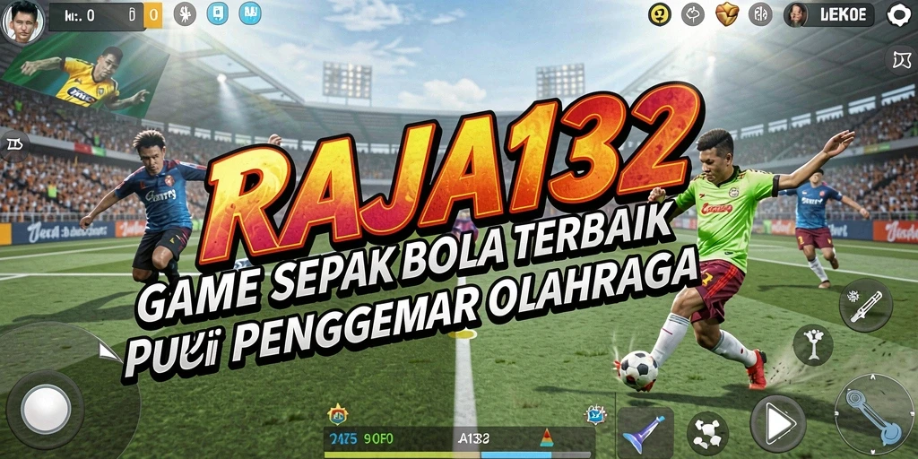 Tampilan gameplay sepak bola yang mendebarkan dari RAJA132.
